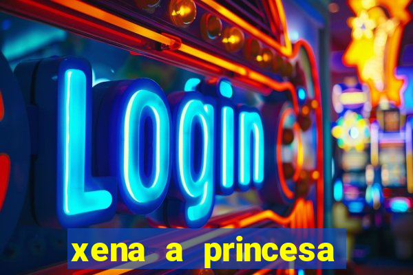 xena a princesa guerreira online